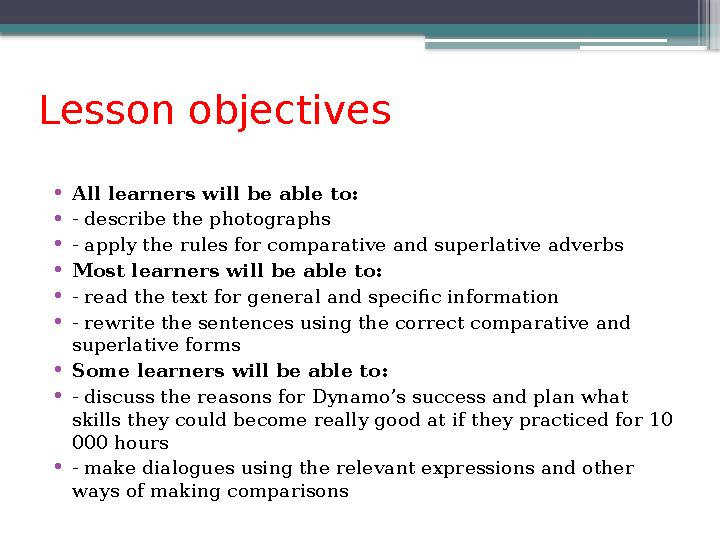 Lesson objectives •All learners will be able to: •- describe the photographs •- apply the rules for comparat