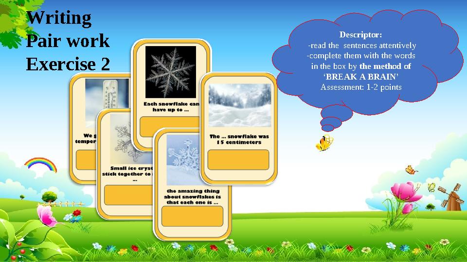 Writing Pair work Exercise 2 Descriptor: -read the sentences attentively -complete them with the words in the box by the meth