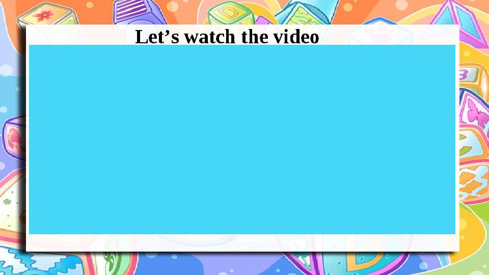 Let’s watch the video