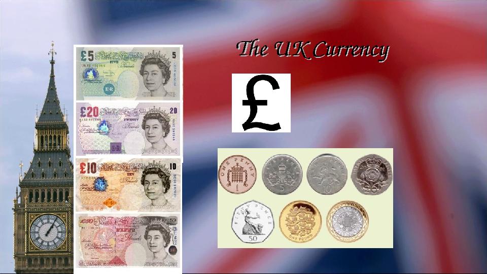 The UK CurrencyThe UK Currency