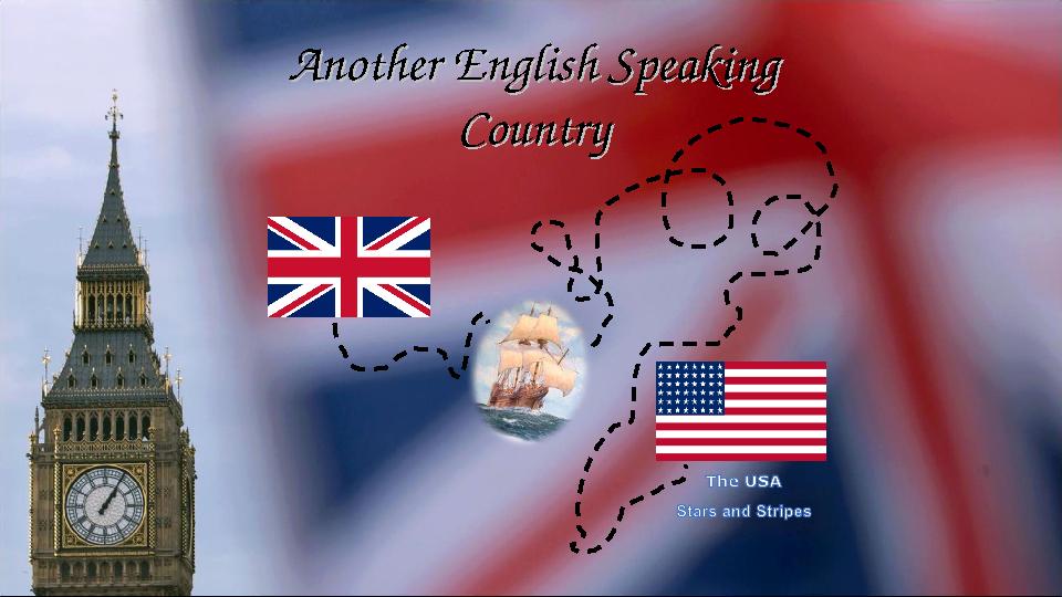 Another English Speaking Another English Speaking CountryCountry