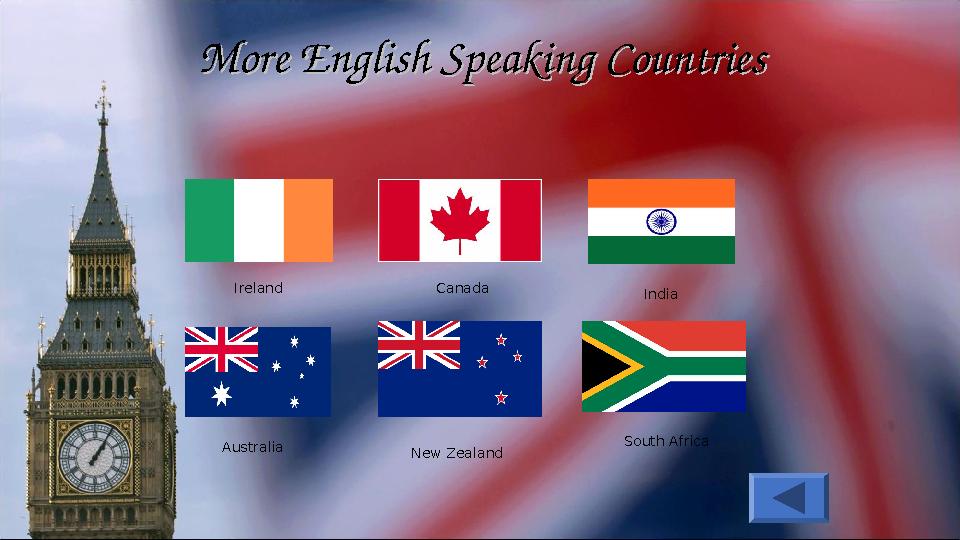More English Speaking CountriesMore English Speaking Countries Ireland Canada India Australia South Africa New Zealand