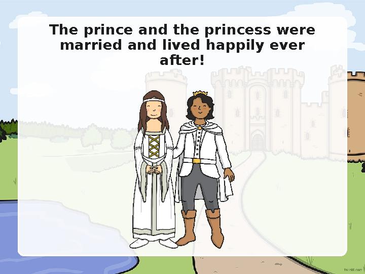 The prince and the princess were married and lived happily ever after!