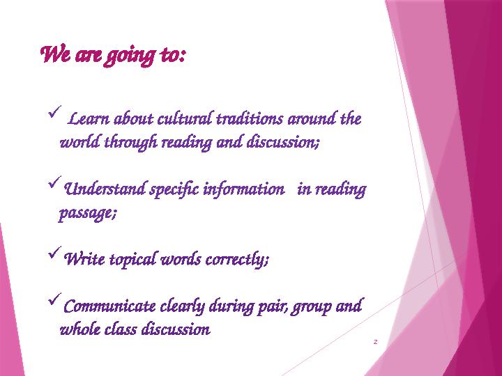 2 We are going to:  Learn about cultural traditions around the world through reading and discussion; Unders