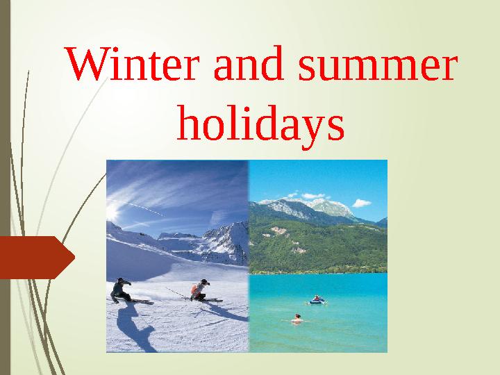 Winter and summer holidays