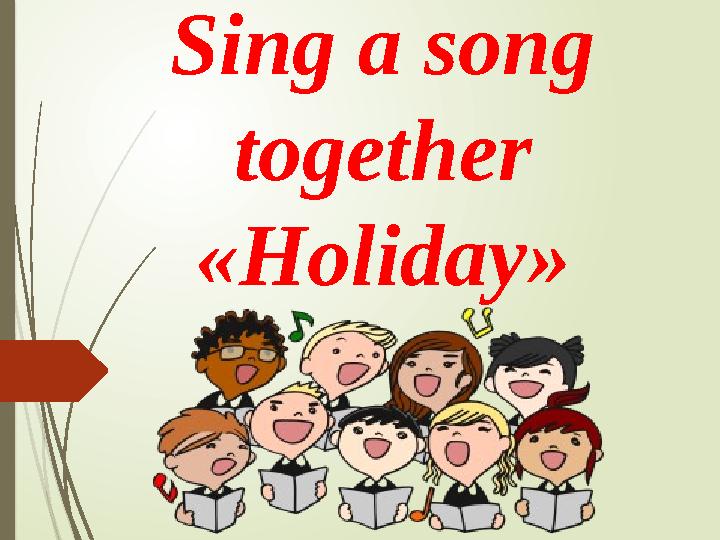 Sing a song together «Holiday»