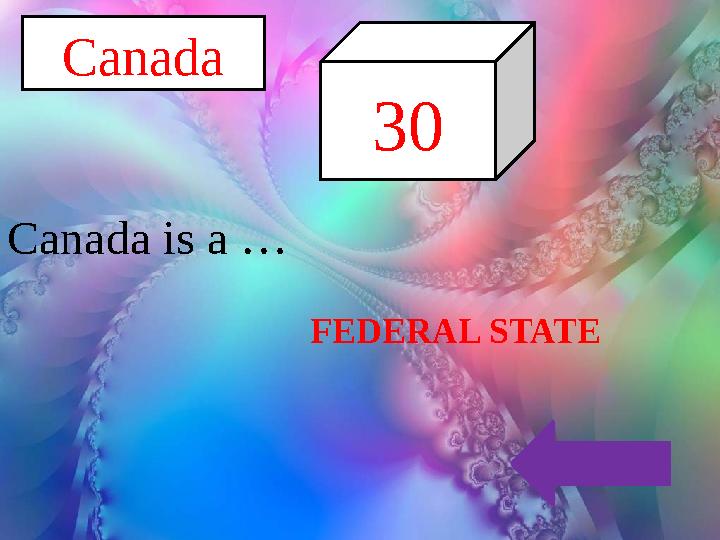 FEDERAL STATE 30 Canada Canada is a …