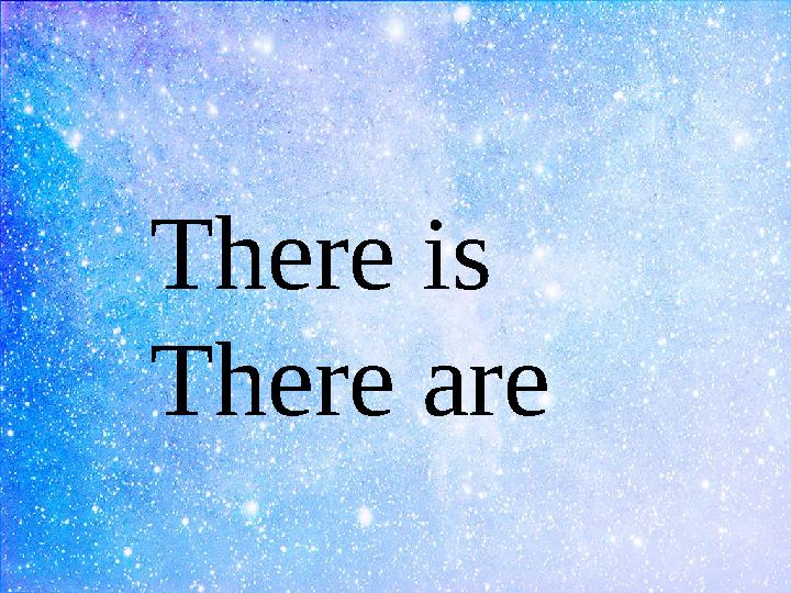 There is There are