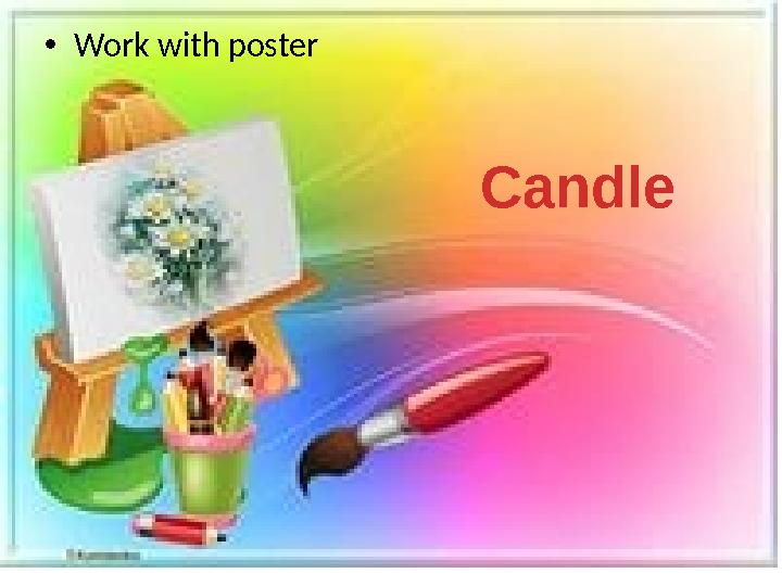 •Work with poster Candle