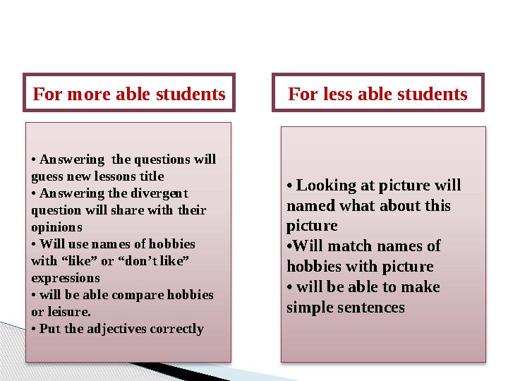 For more able students • Answering the questions will guess new lessons title • Answering the divergent question will sh