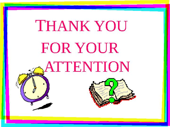 THANK YOU FOR YOUR ATTENTION