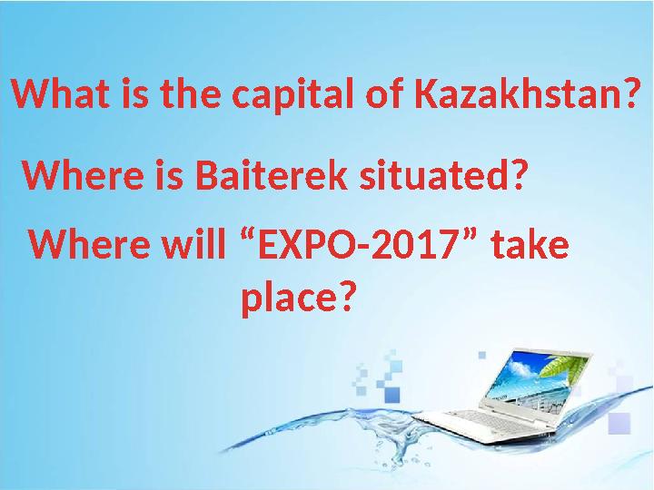 What is the capital of Kazakhstan? Where is Baiterek situated? Where will “EXPO-2017” take place?