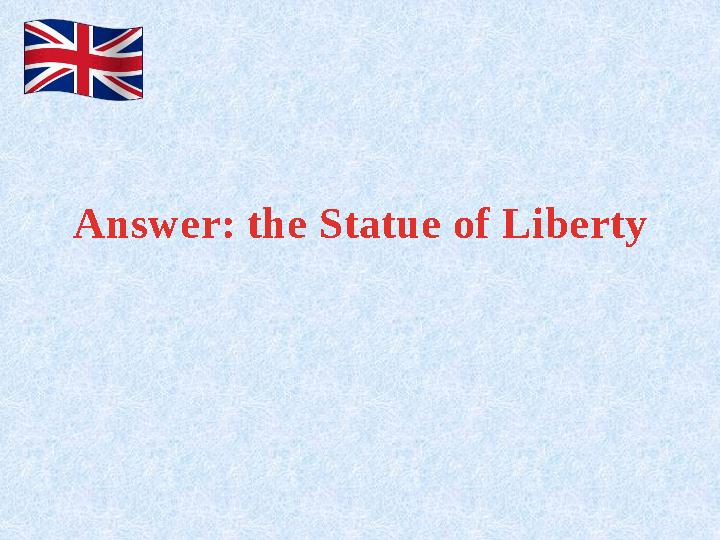 Answer: the Statue of Liberty