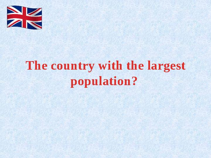 The country with the largest population?