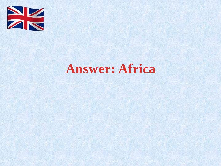 Answer: Africa