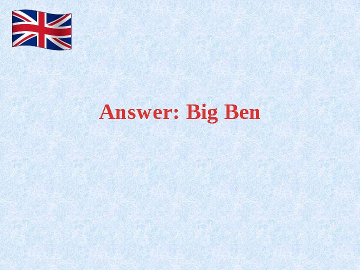 Answer: Big Ben