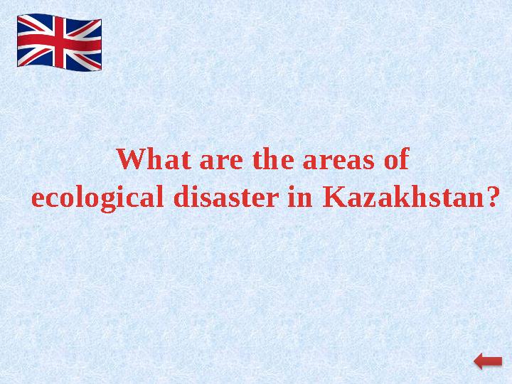 What are the areas of ecological disaster in Kazakhstan?