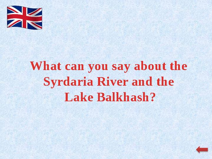 What can you say about the Syrdaria River and the Lake Balkhash?