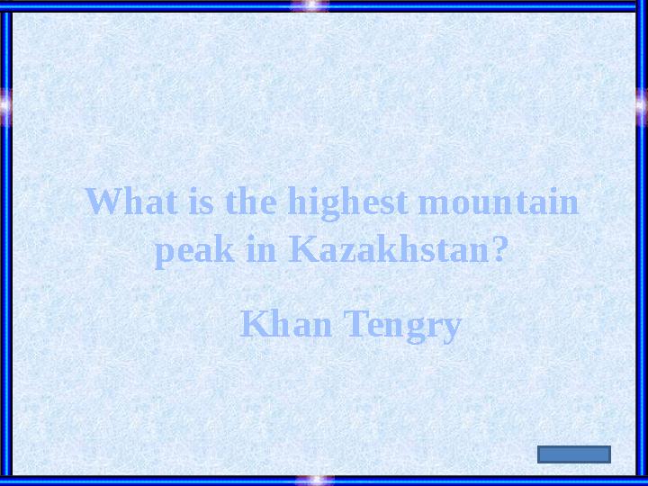 What is the highest mountain peak in Kazakhstan? Khan Tengry