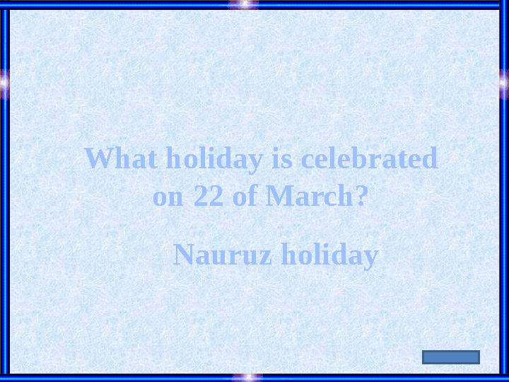 What holiday is celebrated on 22 of March? Nauruz holiday