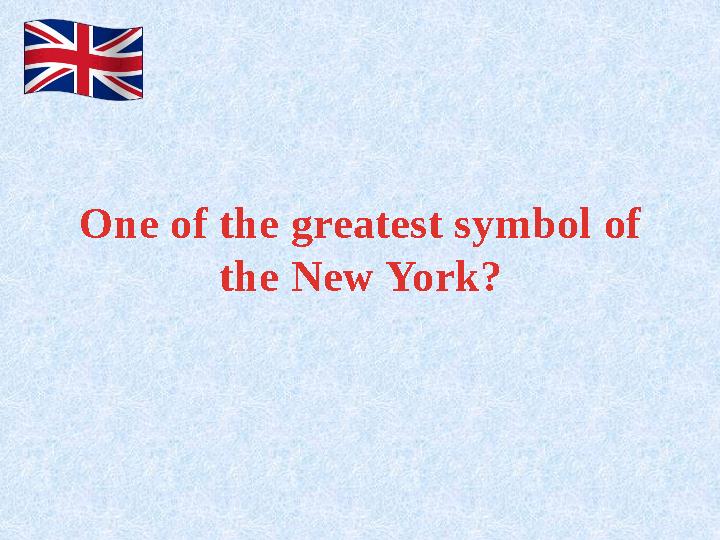 One of the greatest symbol of the New York?