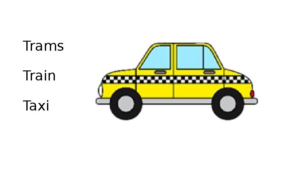 Trams Train Taxi