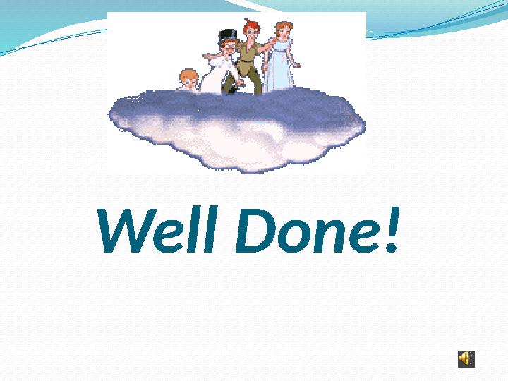 Well Done!
