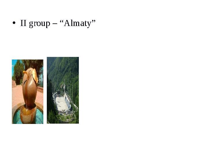 •II group – “Almaty”