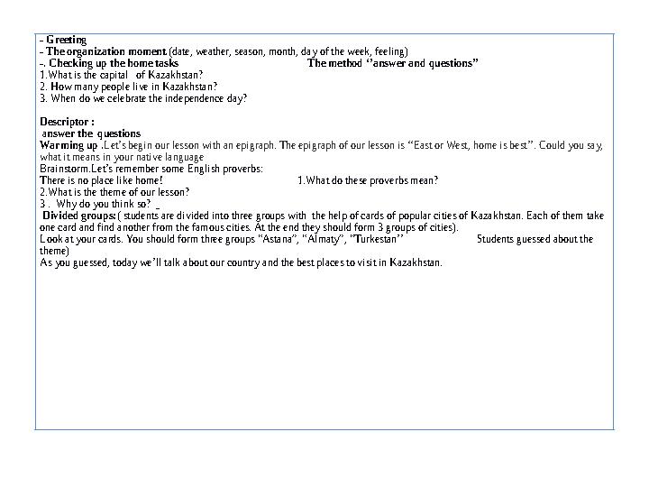 - Greeting - The organization moment.(date, weather, season, month, day of the week, feeling) -. Checking up the home tasks