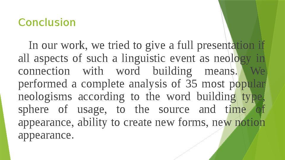 Conclusion In our work, we tried to give a full presentation if all aspects of such a linguistic event as neology in