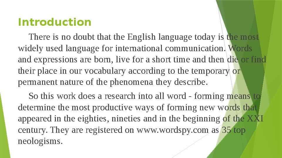 Introduction There is no doubt that the English language today is the most widely used language for international communication