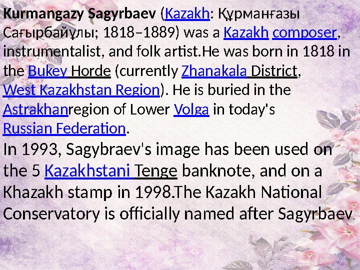 Kurmangazy Sagyrbaev ( Kazakh : Құрманғазы Сағырбайұлы; 1818–1889) was a Kazakh composer , instrumentalist, and