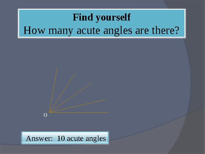 Find yourself How many acute angles are there? О Answer: 10 acute angles