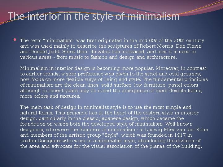 The interior in the style of minimalism  The term "minimalism" was first originated in the mid 60s of the 20th century and was