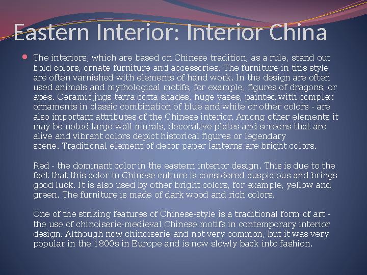 Eastern Interior: Interior China  The interiors, which are based on Chinese tradition, as a rule, stand out bold colors, ornat