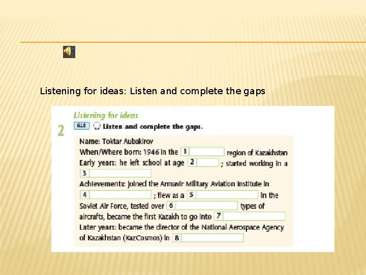 Listening for ideas: Listen and complete the gaps