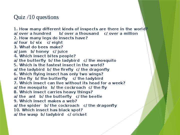 Quiz /10 questions 1. How many different kinds of inspects are there in the world? a/ over a hundred b/ ove