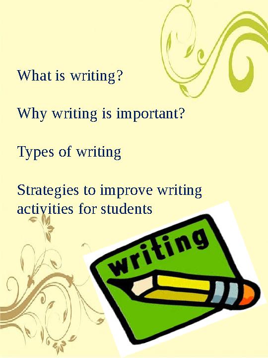 What is writing? Why writing is important? Types of writing Strategies to improve writing activities for students