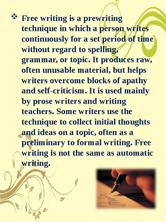 Free writing is a prewriting technique in which a person writes continuously for a set period of time without regard to sp