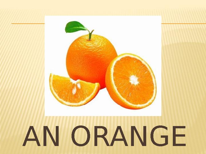 AN ORANGE