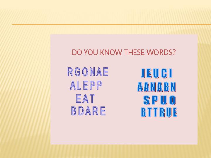 DO YOU KNOW THESE WORDS?