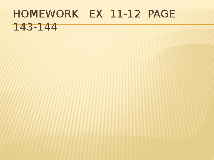 HOMEWORK EX 11-12 PAGE 143-144