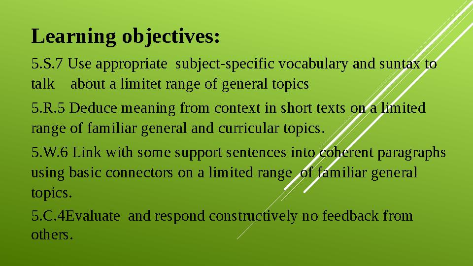 Learning objectives: 5.S.7 Use appropriate subject-specific vocabulary and suntax to talk about a limitet range of general