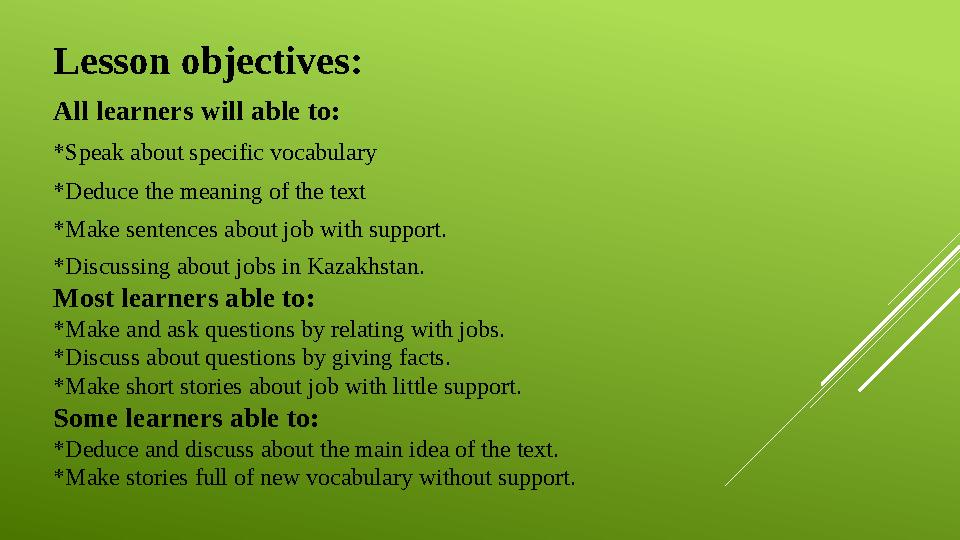 Lesson objectives : All learners will able to: *Speak about specific vocabulary *Deduce the meaning of the text *Make sentences