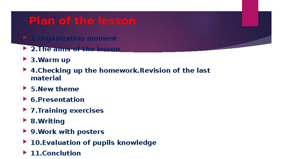 Plan of the lesson 1.Organization moment 2.The aims of the lesson 3.Warm up 4.Checking up the homework.Revision of t