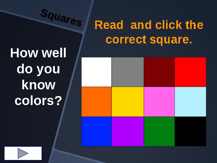 Read and click the correct square. How well do you know colors? Squares