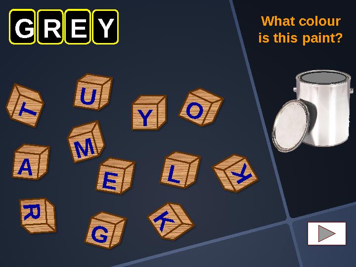 K G L Y R O T U A REY M G K E What colour is this paint?