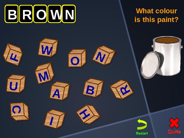 R B B O C N F W U ROWN M I H A What colour is this paint?