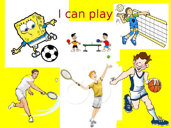 I can play