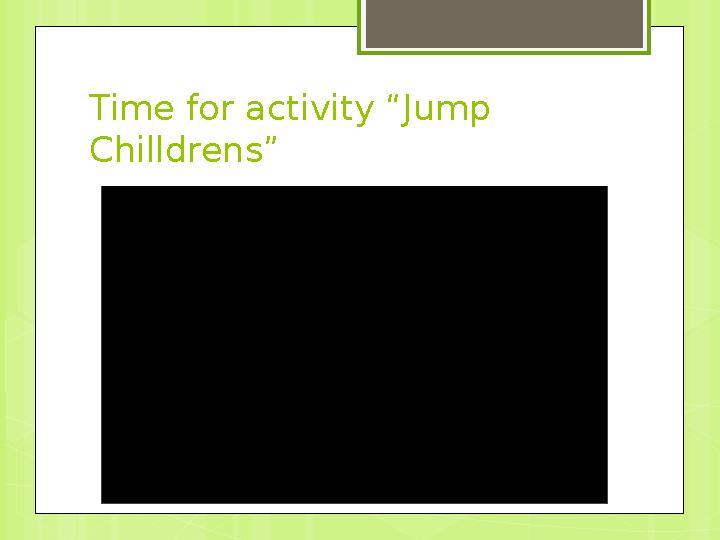 Time for activity “Jump Chilldrens”